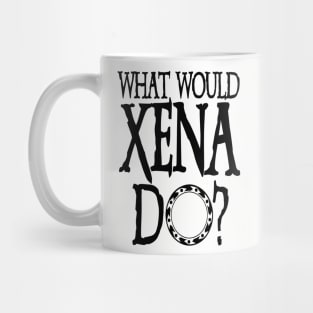 Xena Shirt Xena Warrior Princess WHAT WOULD XENA Do? Chakram of Light Mug